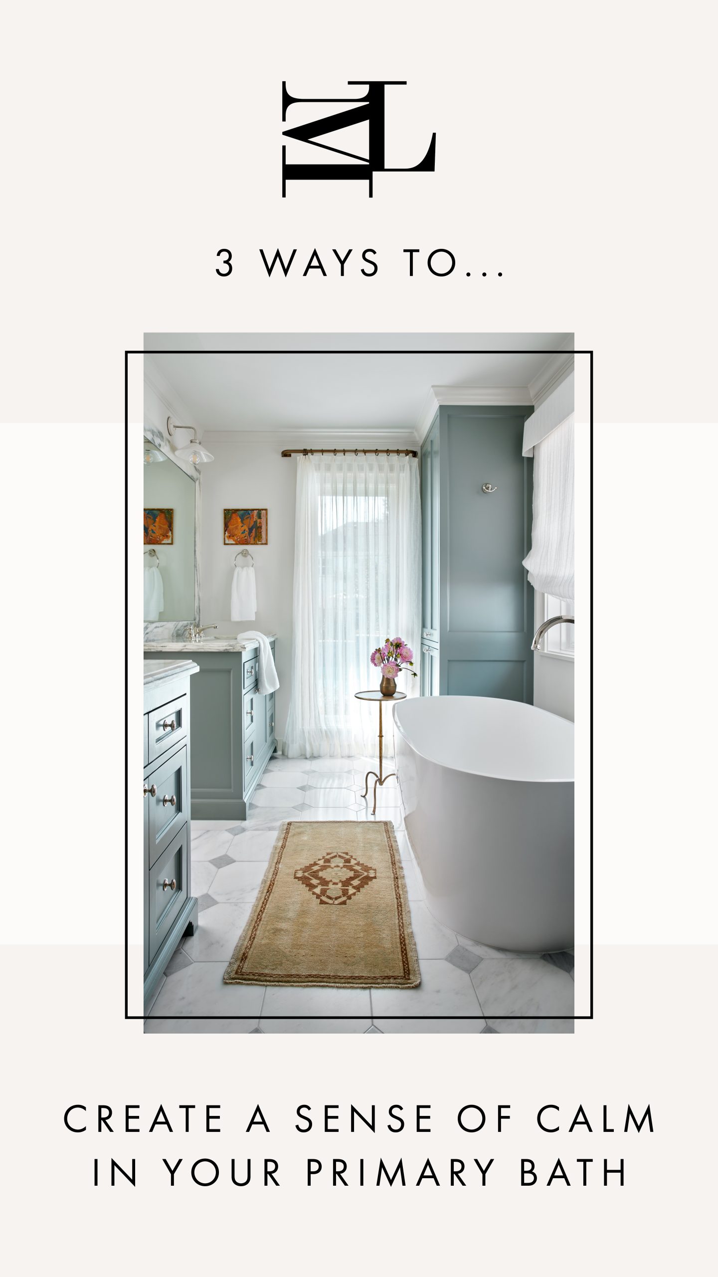 3 Ways To: Create a sense of calm in your primary bath